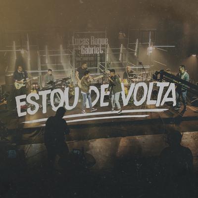 Estou de Volta By Lucas Roque e Gabriel's cover