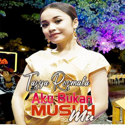 Aku Bukan Musuhmu By Tasya Rosmala's cover