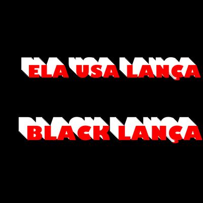 Ela Usa Lança Black Lança By DJ GABRIEL DE MAGÉ, Baile da Argélia's cover