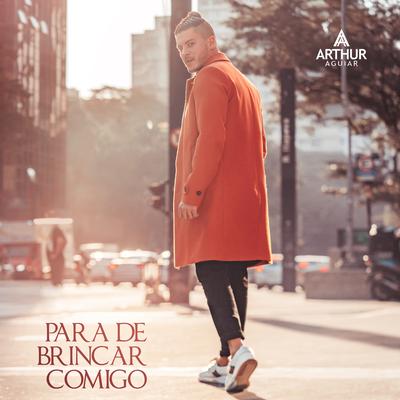 Para de brincar comigo By Arthur Aguiar's cover