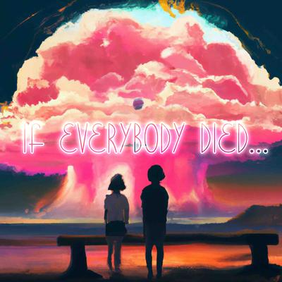 If Everybody Died... By Bryce Savage's cover