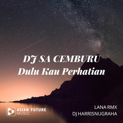 Dj Sa Cemburu Dulu Kau Perhatian's cover