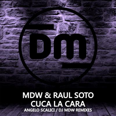 Cuca La Cara (Angelo Scalici Remix) By MdW, Raul Soto, Angelo Scalici's cover