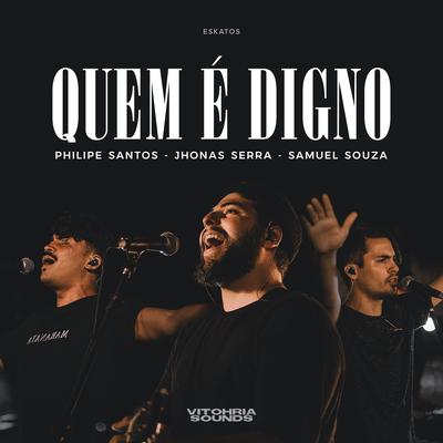 Quem É Digno By VITOHRIA SOUNDS, Philipe Santos, Jhonas Serra's cover