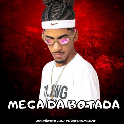 Mega da Botada By Mc Panico, DJ TH DO PRIMEIRO's cover