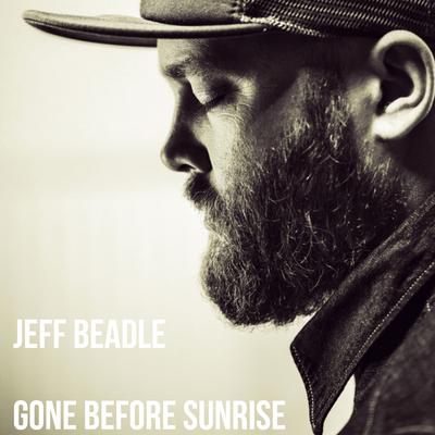 Gone Before Sunrise By Jeff Beadle's cover