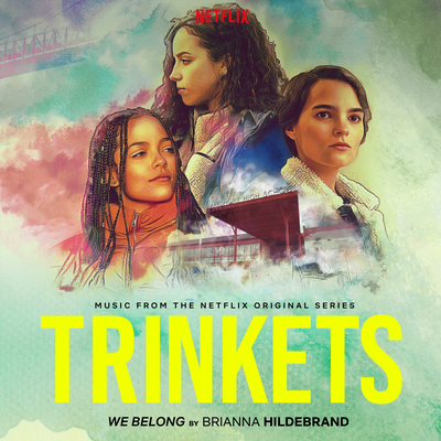 We Belong (From the Original Netflix Series "Trinkets") By Brianna Hildebrand's cover