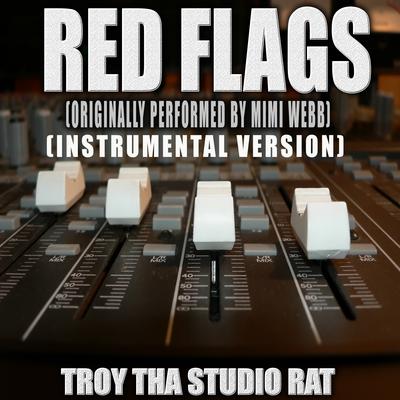 Red Flags (Originally Performed by Mimi Webb) (Instrumental Version) By Troy Tha Studio Rat's cover