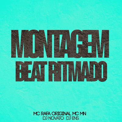 Montagem Beat Ritmado By DJ NOVATO, MC Rafa Original, MC MN, DJ ENS's cover