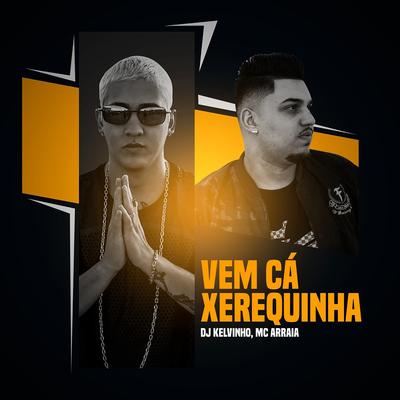 Vem Cá Xerequinha By MC Arraia's cover