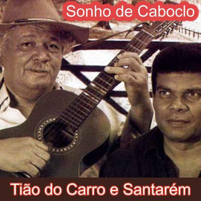 Sonho de Caboclo By Tião do Carro e Santarém's cover