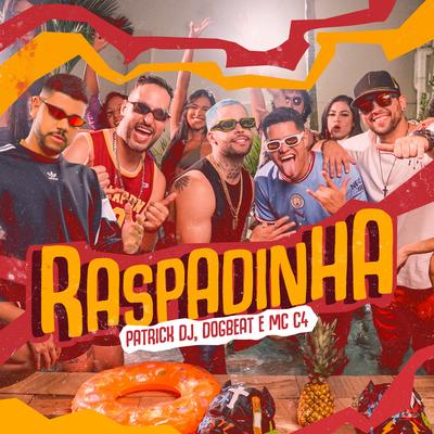 Raspadinha By Patrick DJ, MC C4, DogBeat's cover