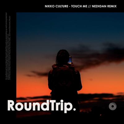 Touch Me (Nezhdan Remix) By Nezhdan, Nikko Culture, Tina Lm, RoundTrip.Music's cover