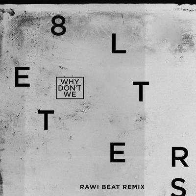 8 Letters (Rawi Beat Slow Remix) By Why Don't We's cover
