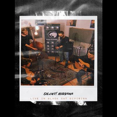 Silent! Nirvana (Live in BLACK CAT DIVISION)'s cover