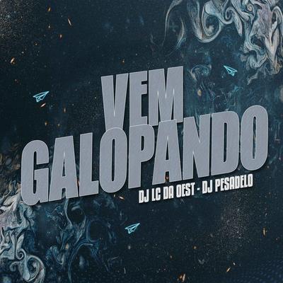 MTG VEM GALOPANDO By DJ LC DA OEST, DJ PESADELO's cover