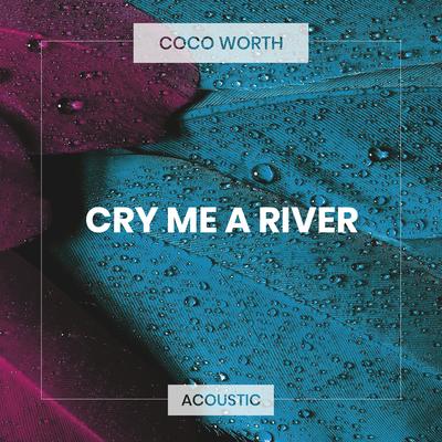 Cry Me a River (Acoustic) By Coco Worth's cover