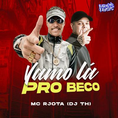 Vamo Lá pro Beco By Mc Rjota, DJ TH's cover