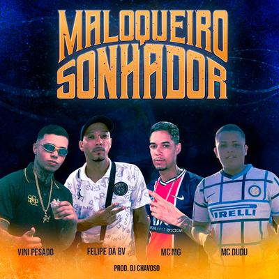 Malokeiro Sonhador By Felipe da Bv, MC MG, Vini Pesado, MC Dudu's cover