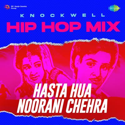 Hasta Hua Noorani Chehra - Hip Hop Mix By Knockwell, Kamal Barot, Lata Mangeshkar's cover