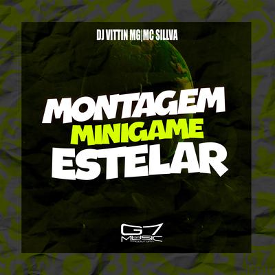 Montagem Minigame Estelar By DJ VITTIN MG, MC SILLVA's cover