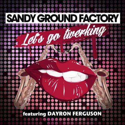 Let's Go Twerking (French Radio Edit) By Sandy Ground Factory, Dayon Ferguson's cover