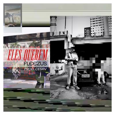 Eles Querem By Fleezus, Cesrv's cover