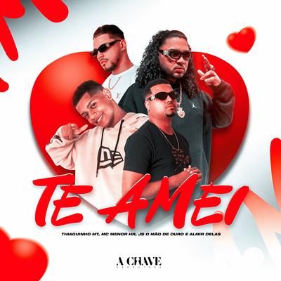 Te Amei (feat. Almir delas) By Thiaguinho MT, MC MENOR HR, JS o Mão de Ouro, Almir delas's cover