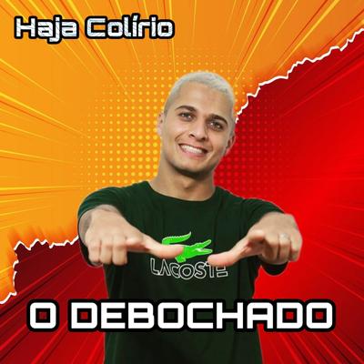 Haja Colirio By O Debochado's cover