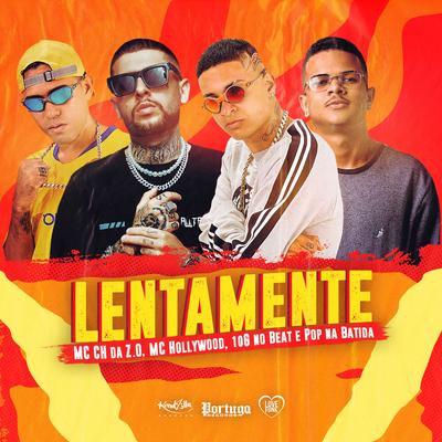 Lentamente By MC Hollywood, MC 10G, Mc CH Da Z.O, Pop Na Batida's cover