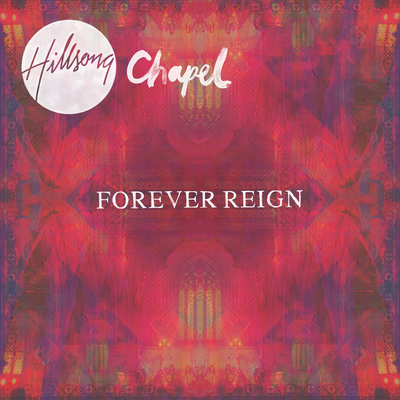 Hillsong Chapel: Forever Reign's cover