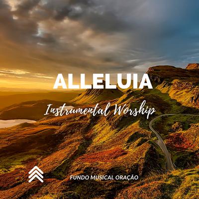 Alleluia Instrumental Worship By Fundo Musical Oração's cover