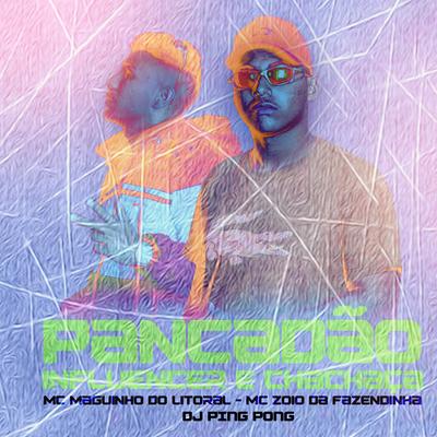 Pancadão vs Influencer e Cachaça (feat. DJ Ping Pong) By Mc Maguinho do Litoral, MC Zoio da Fazendinha, DJ Ping Pong's cover