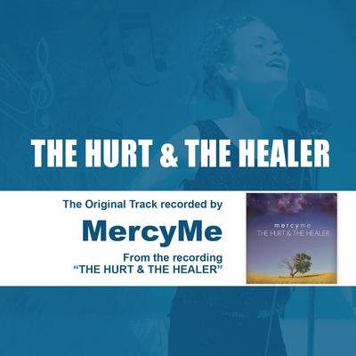 The Hurt & The Healer By MercyMe's cover