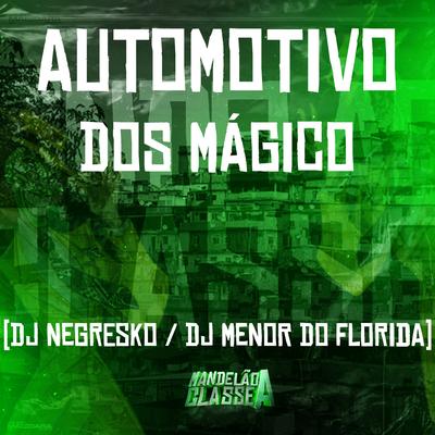 Automotivo dos Mágico By DJ NEGRESKO, DJ MENOR DO FLORIDA's cover