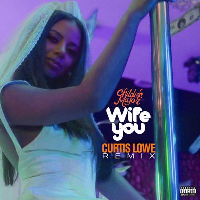 Wife You (Curtis Lowe Remix) By Childish Major's cover