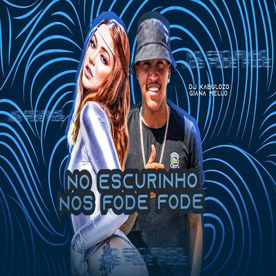 No Escurinho Nós Fode Fode By DJ Kabulozo's cover