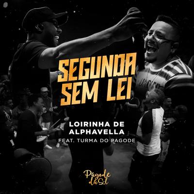Loirinha de Alphavella (feat. Turma do Pagode) By SEGUNDA SEM LEI, Turma do Pagode's cover