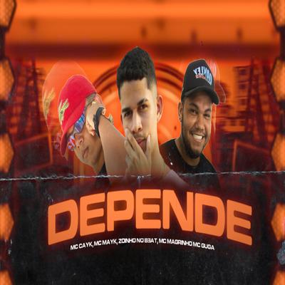 Depende (feat. Zoinho no Beat, Mc Magrinho & Mc Guga) (feat. Zoinho no Beat, Mc Magrinho & Mc Guga)'s cover