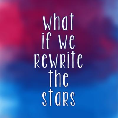 What If We Rewrite The Stars's cover