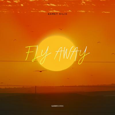 Fly Away By Ahmet Kilic's cover
