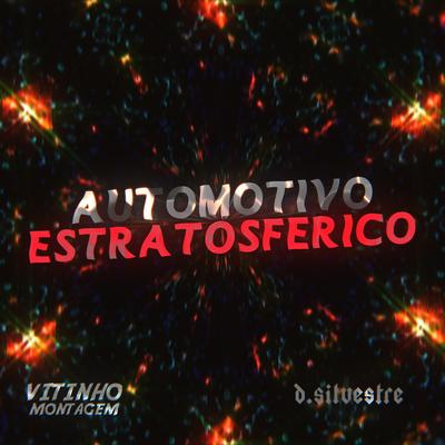 Automotivo Estratosférico By d.silvestre, Vitinho Montagem, MC DENADAI, MC Mauricio da V.I's cover