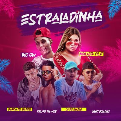 Estraladinha (feat. Mc Gw, Mulher Filé & LP do Anjão)'s cover