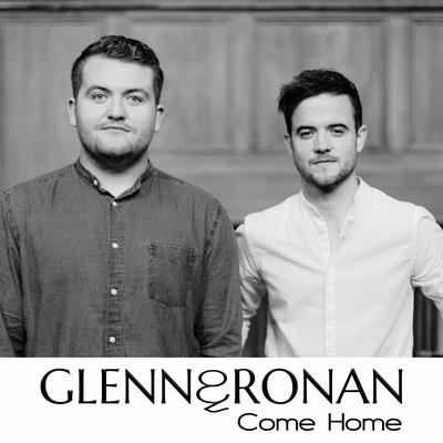 Come Home By Glenn & Ronan's cover