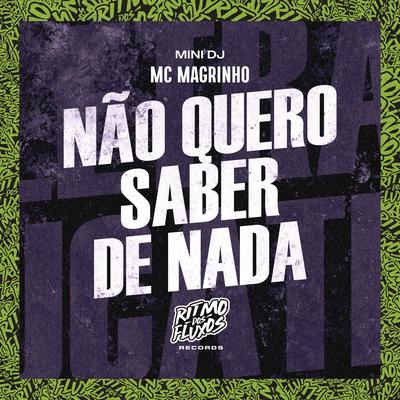 Não Quero Saber de Nada By Mc Magrinho, Mini DJ's cover