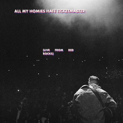 All My Homies Hate Ticketmaster (Live from Red Rocks)'s cover