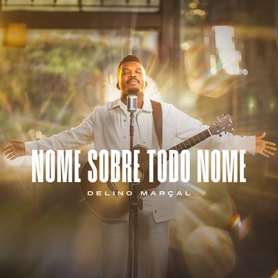 Nome Sobre Todo Nome By Delino Marçal's cover