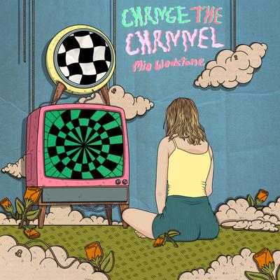 CHANGE THE CHANNEL By MIA GLADSTONE's cover