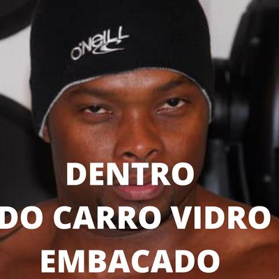 DENTRO DO CARRO VIDRO EMBACADO's cover