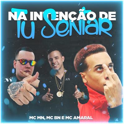 Na Intenção de Tu Sentar By MC MN, Dj k, DJ Léo da 17, MC BN, MC Amaral's cover